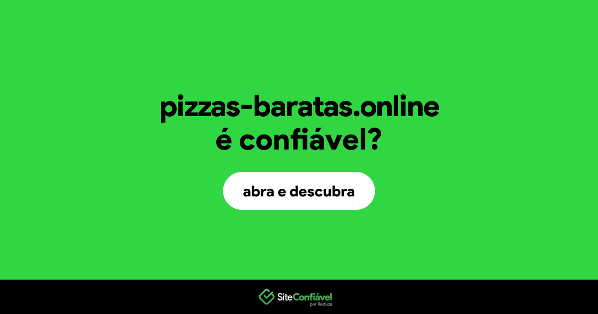 O site pizzas-baratas.online é confiável?