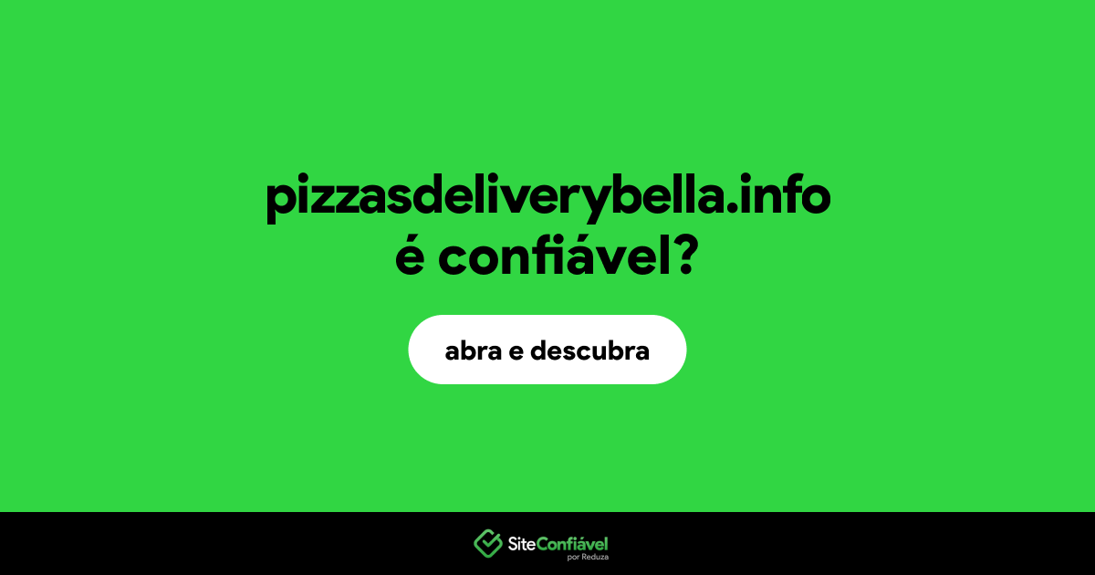 O site pizzasdeliverybella.info é confiável?