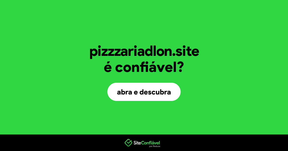 O site pizzzariadlon.site é confiável?