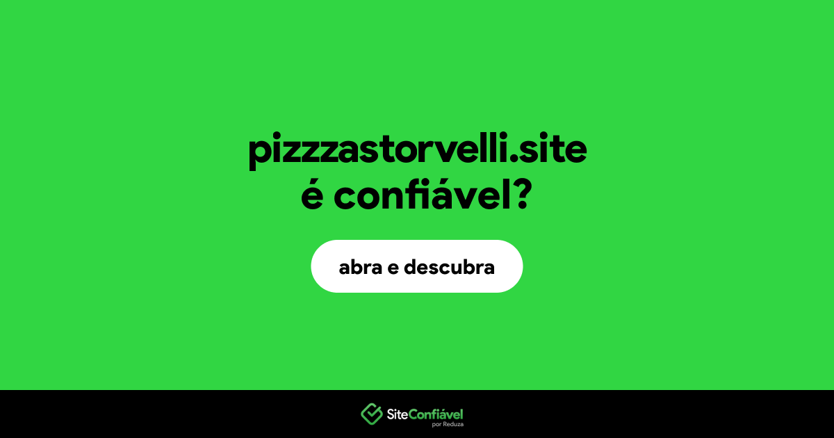 O site pizzzastorvelli.site é confiável?