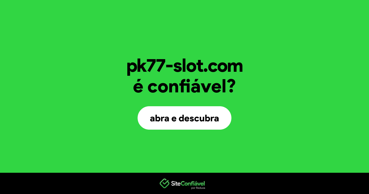 O site pk77-slot.com é confiável?