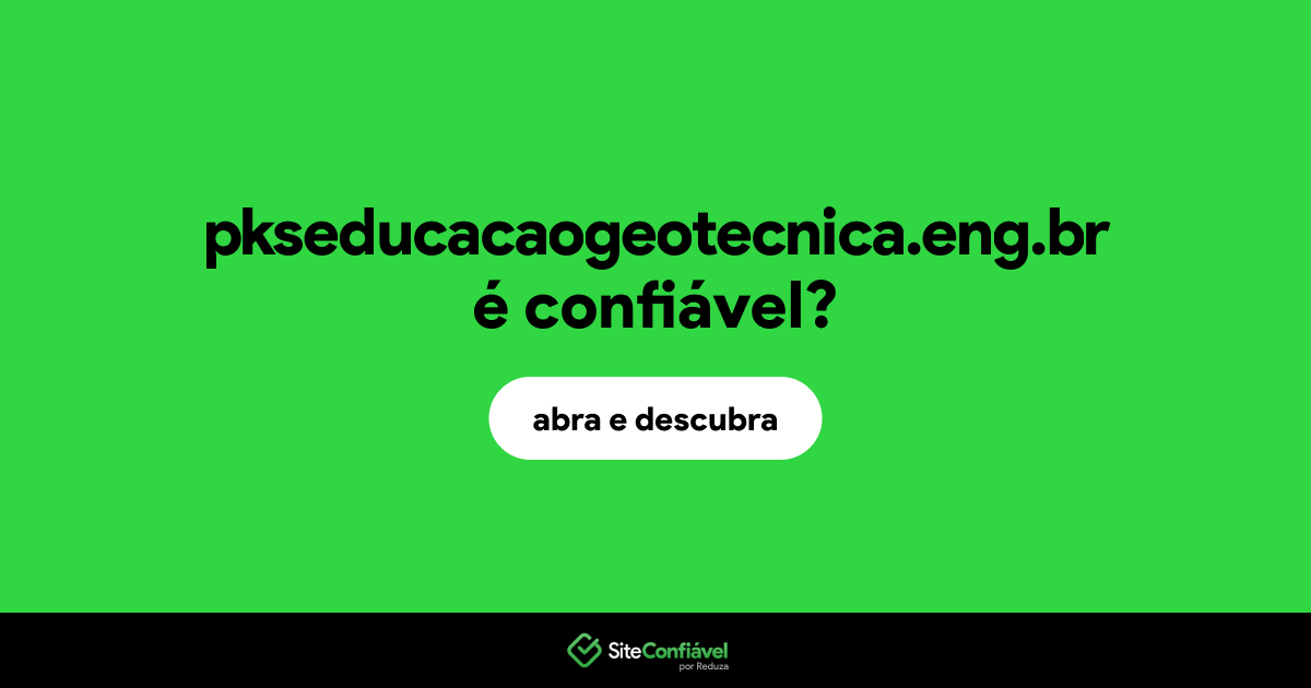 O site pkseducacaogeotecnica.eng.br é confiável?