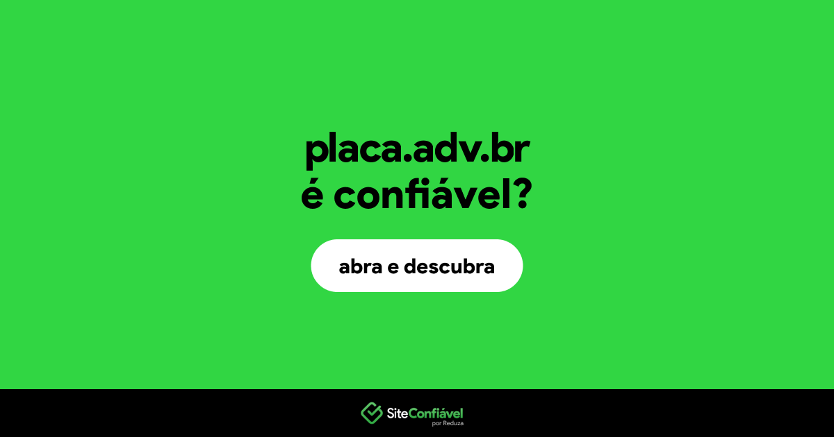 O site placa.adv.br é confiável?