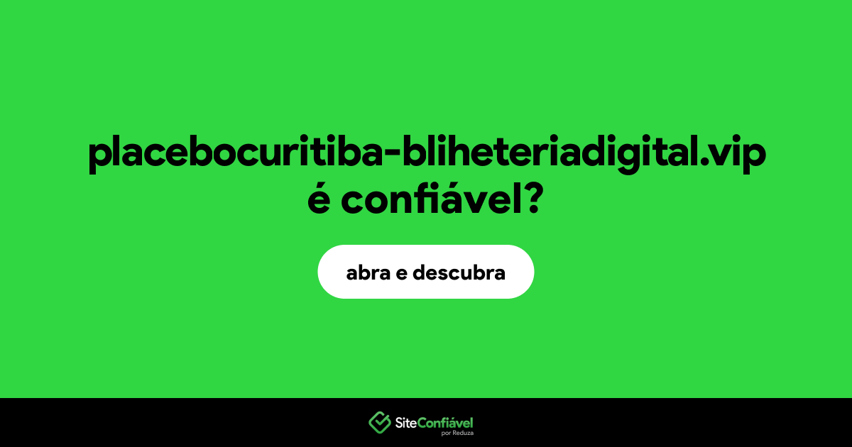 O site placebocuritiba-bliheteriadigital.vip é confiável?