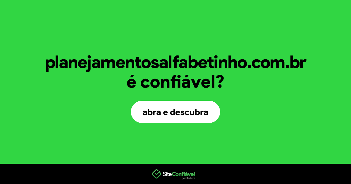 O site planejamentosalfabetinho.com.br é confiável?