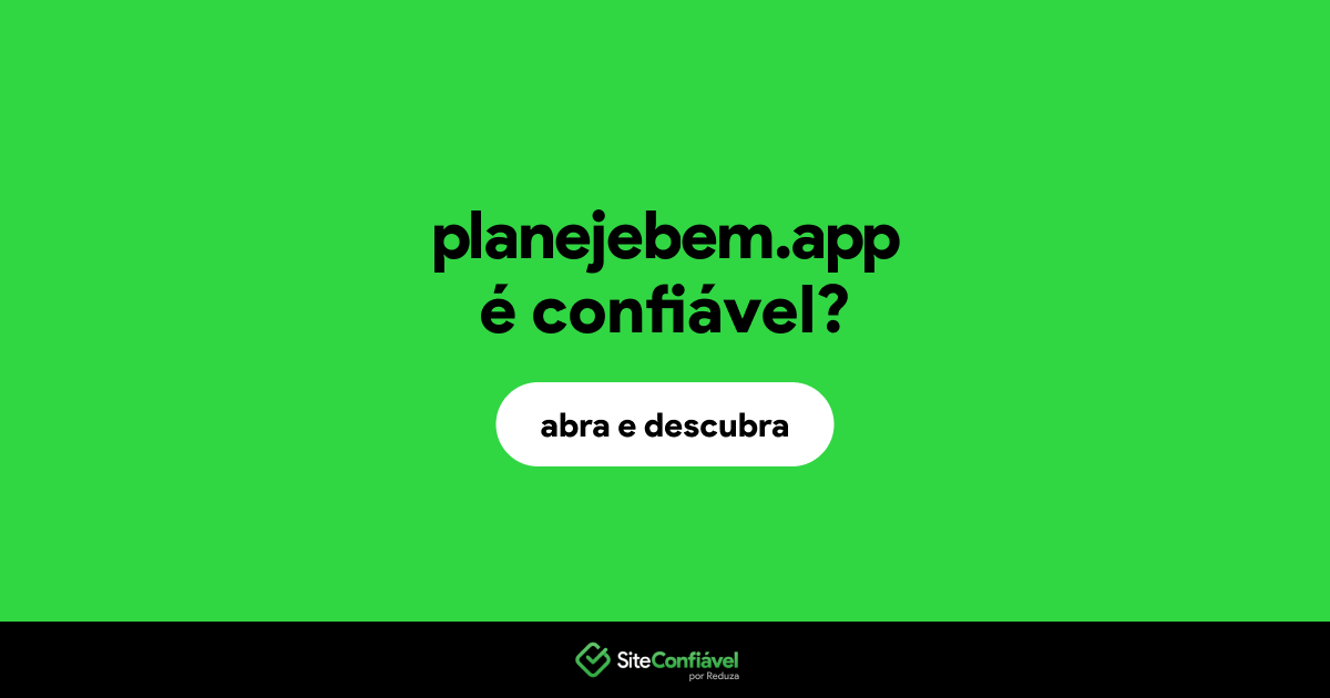 O site planejebem.app é confiável?