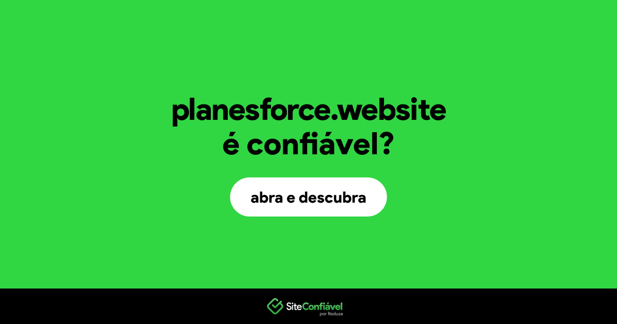 O site planesforce.website é confiável?