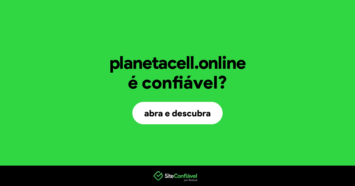 O site planetacell.online é confiável?