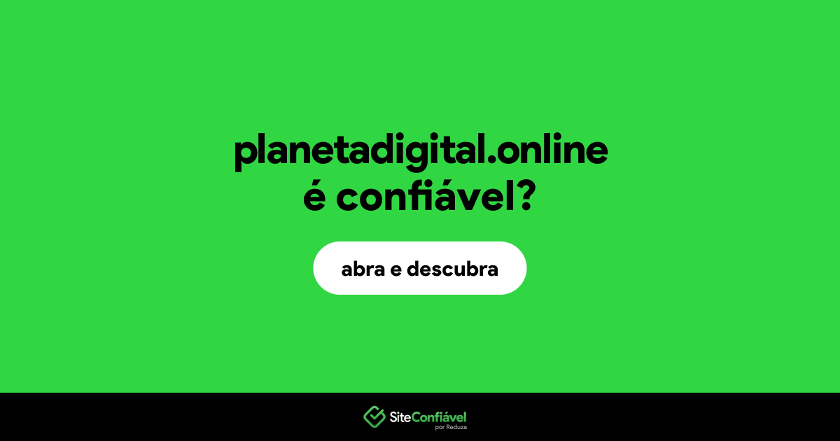 O site planetadigital.online é confiável?