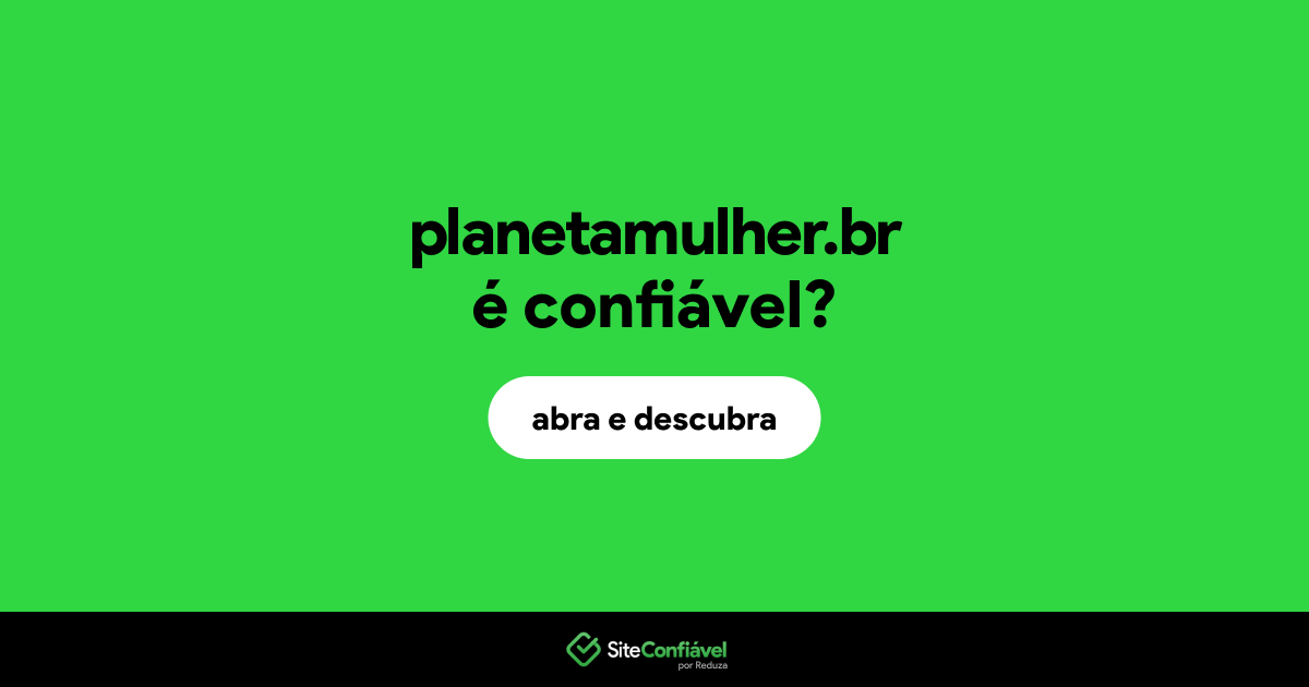 O site planetamulher.br é confiável?