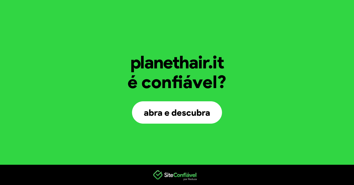 O site planethair.it é confiável?
