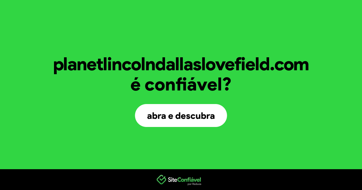 O site planetlincolndallaslovefield.com é confiável?