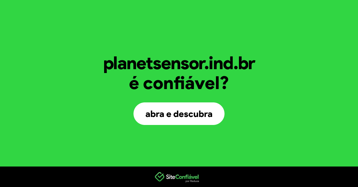 O site planetsensor.ind.br é confiável?