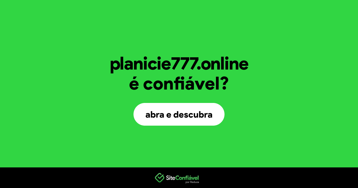 O site planicie777.online é confiável?