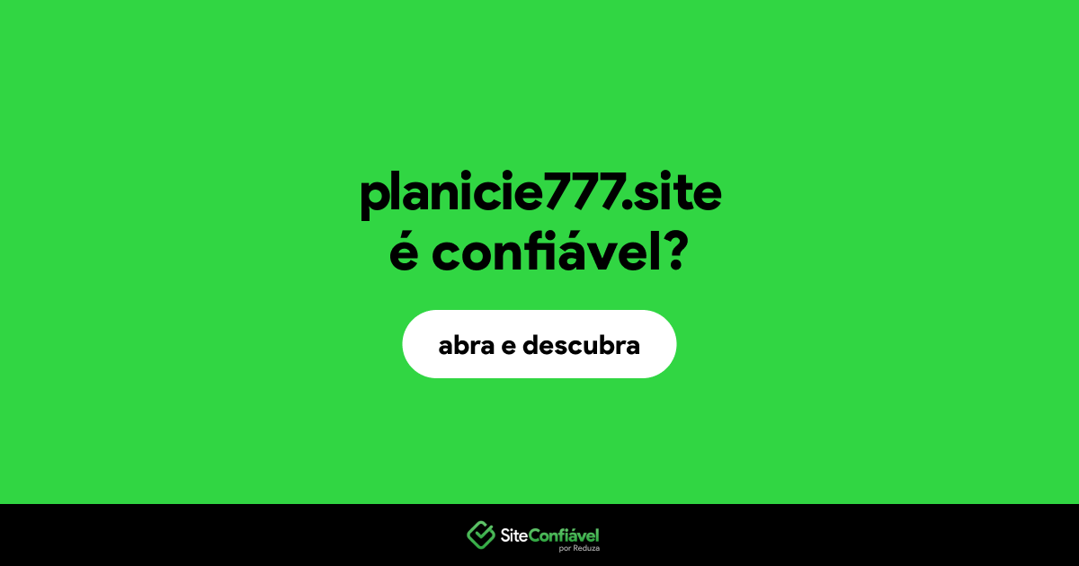 O site planicie777.site é confiável?