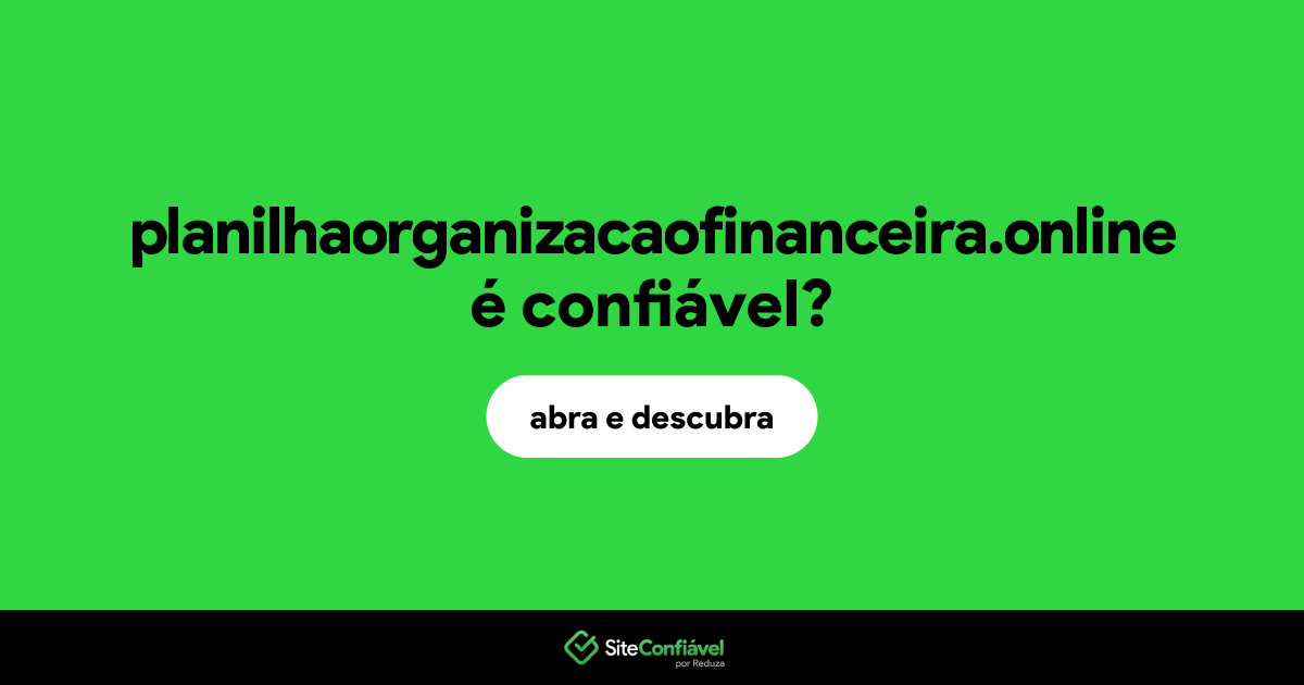 O site planilhaorganizacaofinanceira.online é confiável?