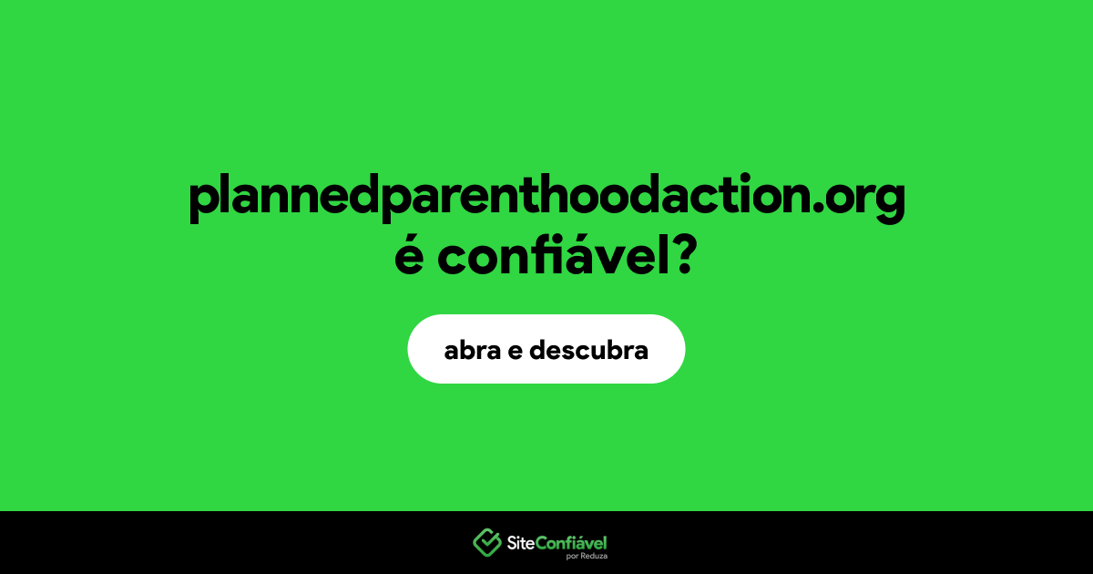 O site plannedparenthoodaction.org é confiável?