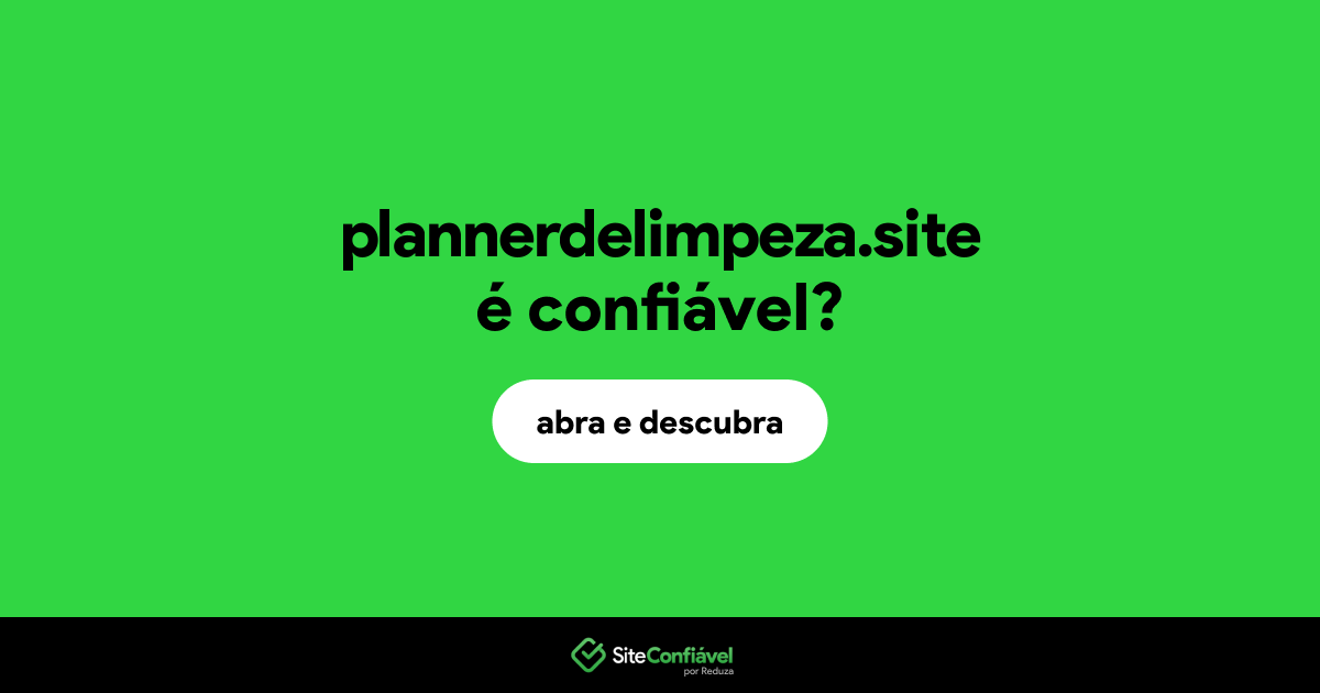 O site plannerdelimpeza.site é confiável?