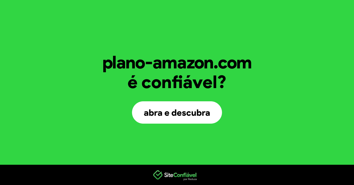 O site plano-amazon.com é confiável?