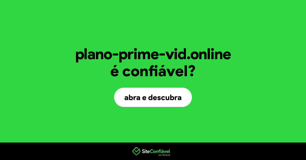 O site plano-prime-vid.online é confiável?