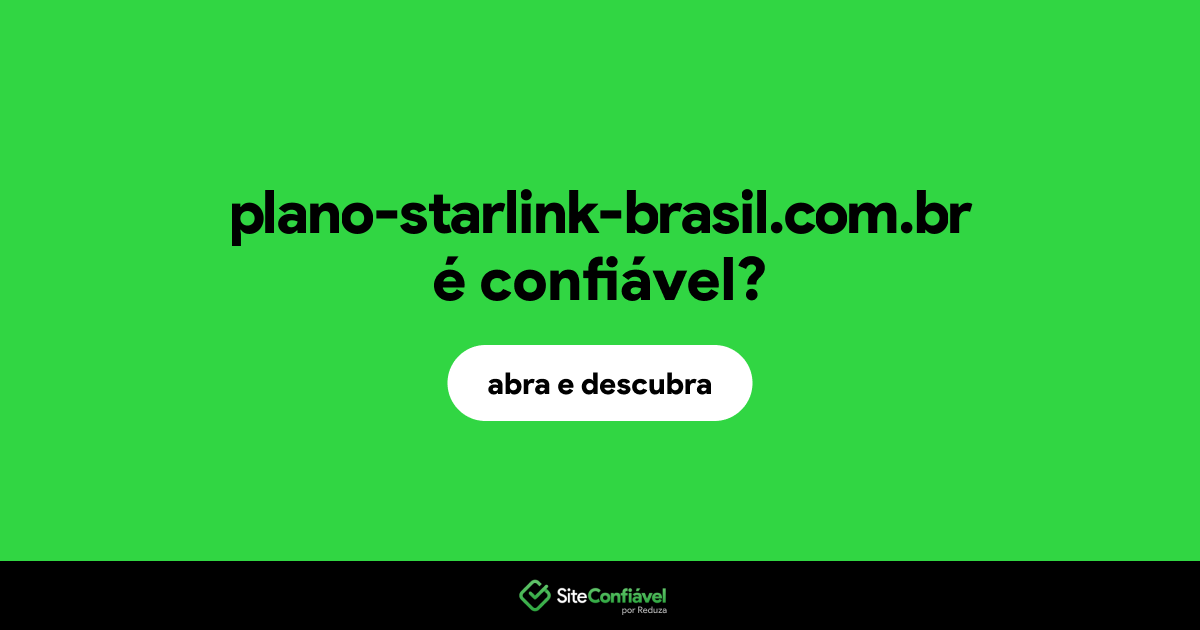 O site plano-starlink-brasil.com.br é confiável?