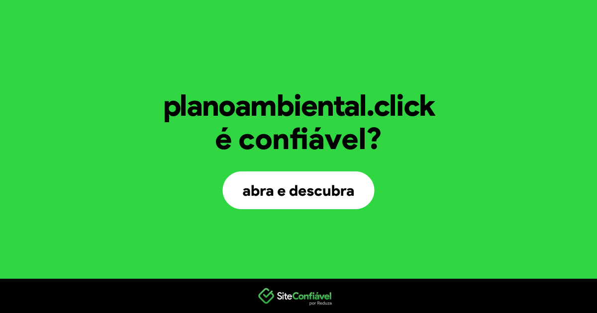 O site planoambiental.click é confiável?