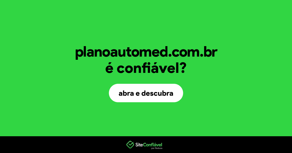 O site planoautomed.com.br é confiável?