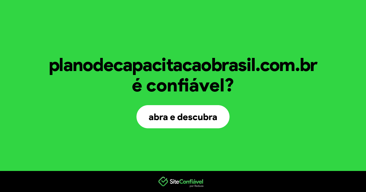 O site planodecapacitacaobrasil.com.br é confiável?