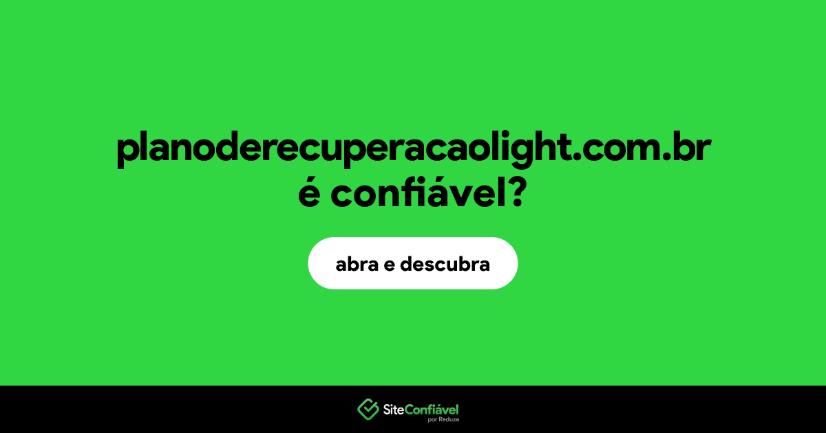 O site planoderecuperacaolight.com.br é confiável?