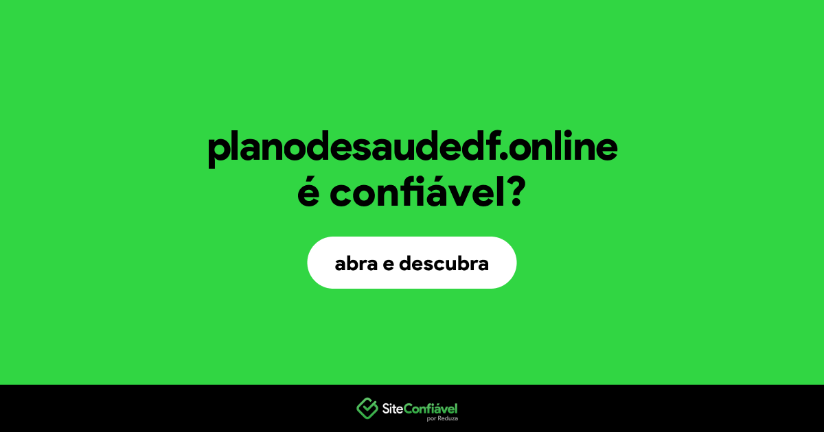 O site planodesaudedf.online é confiável?