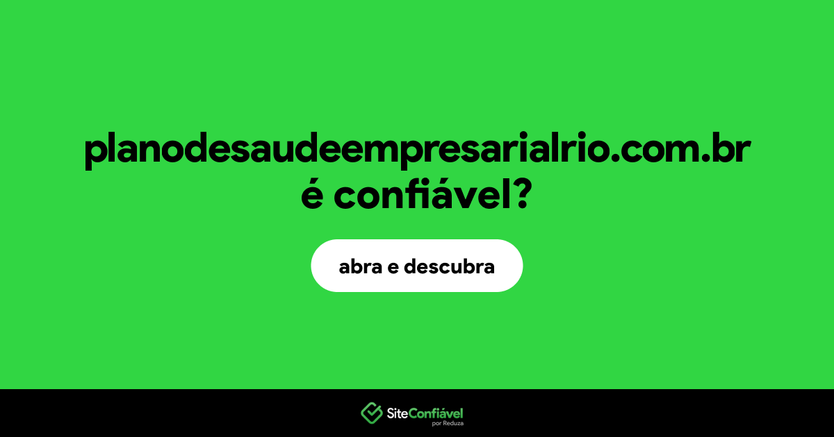 O site planodesaudeempresarialrio.com.br é confiável?