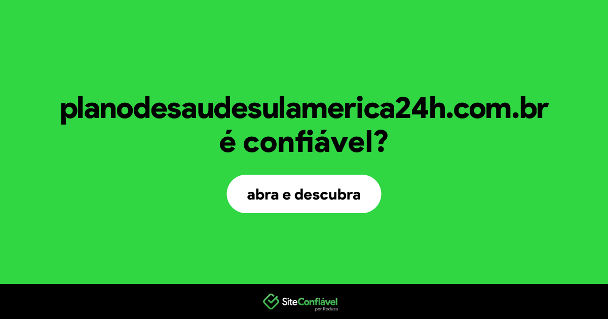 O site planodesaudesulamerica24h.com.br é confiável?