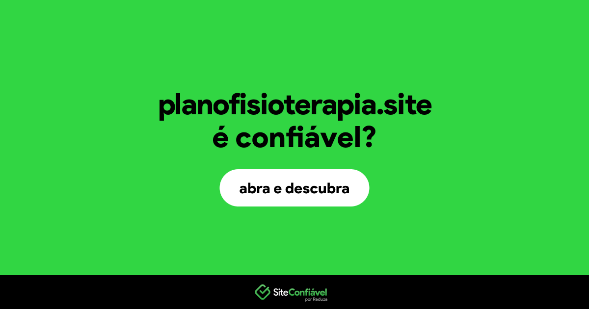 O site planofisioterapia.site é confiável?