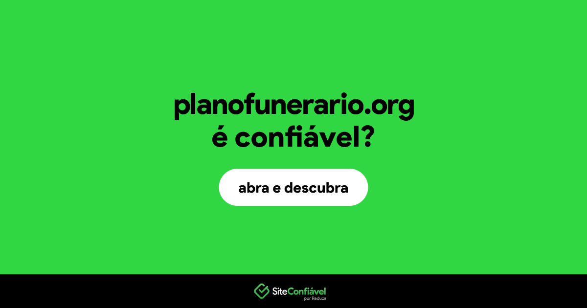 O site planofunerario.org é confiável?