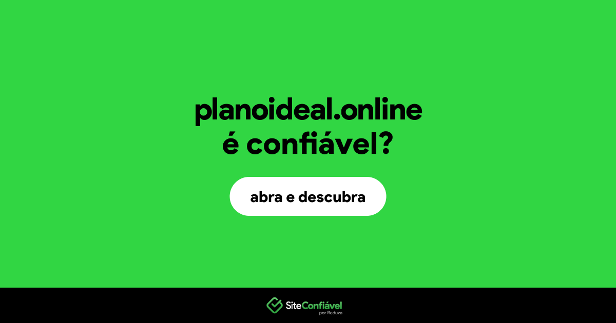 O site planoideal.online é confiável?