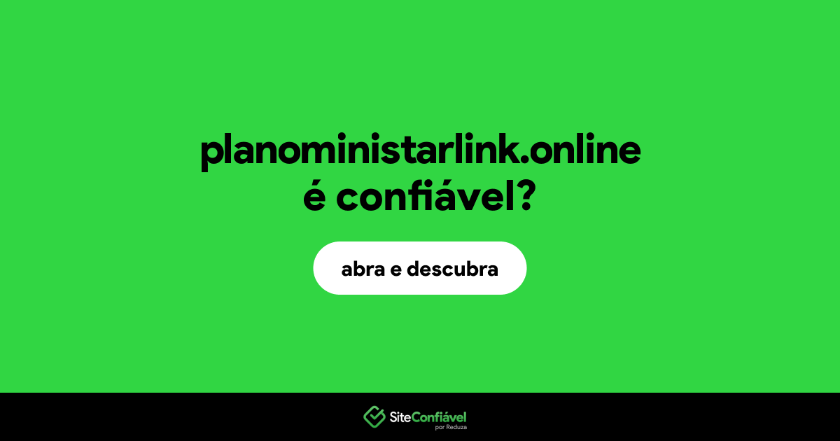 O site planoministarlink.online é confiável?