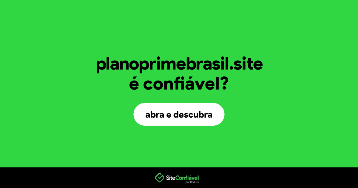 O site planoprimebrasil.site é confiável?