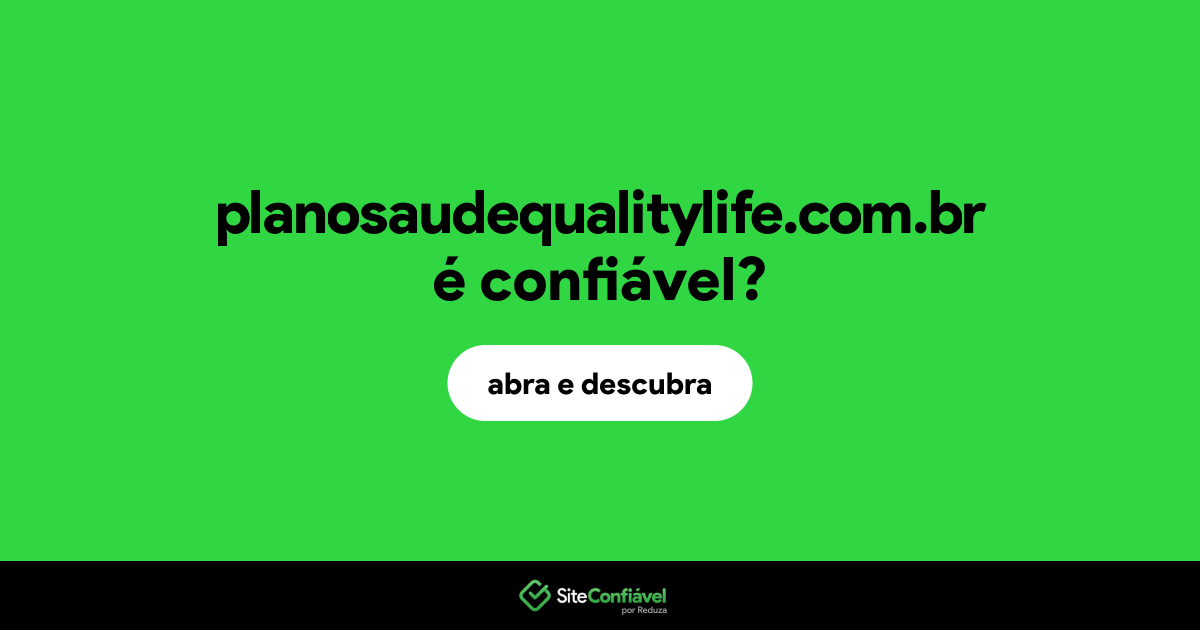 O site planosaudequalitylife.com.br é confiável?
