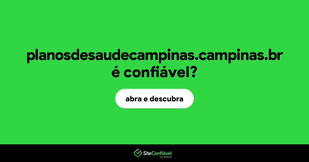 O site planosdesaudecampinas.campinas.br é confiável?