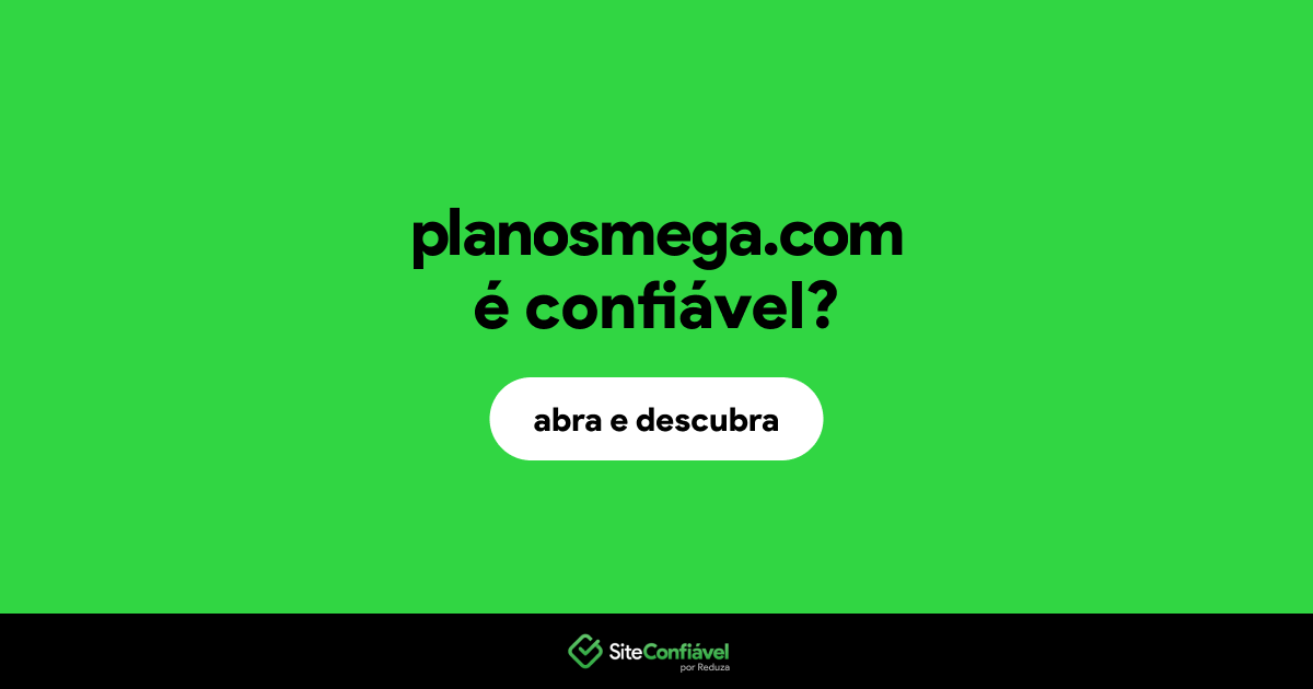 O site planosmega.com é confiável?