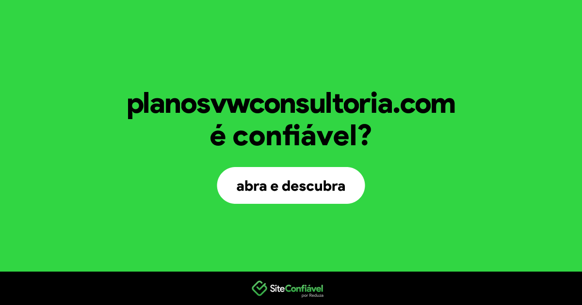 O site planosvwconsultoria.com é confiável?