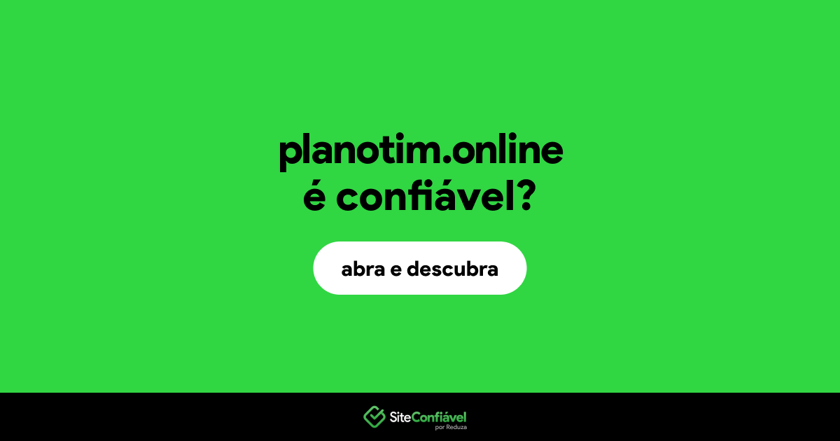 O site planotim.online é confiável?