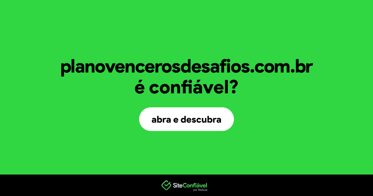 O site planovencerosdesafios.com.br é confiável?
