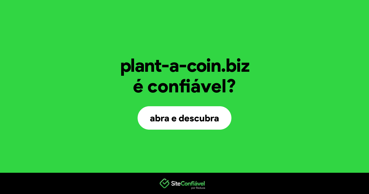 O site plant-a-coin.biz é confiável?