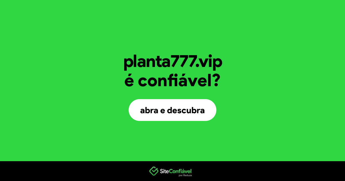 O site planta777.vip é confiável?