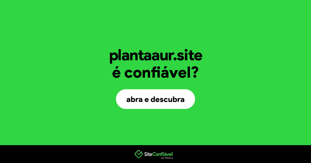 O site plantaaur.site é confiável?