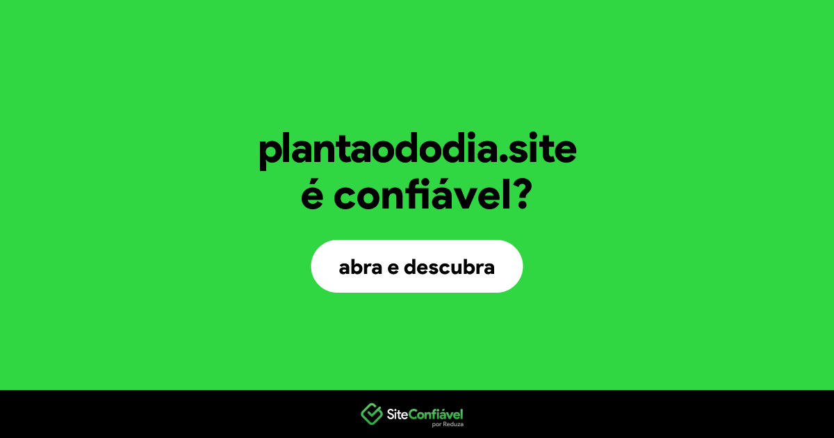 O site plantaododia.site é confiável?