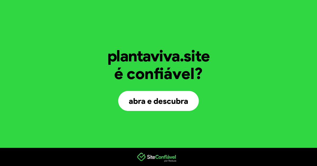 O site plantaviva.site é confiável?