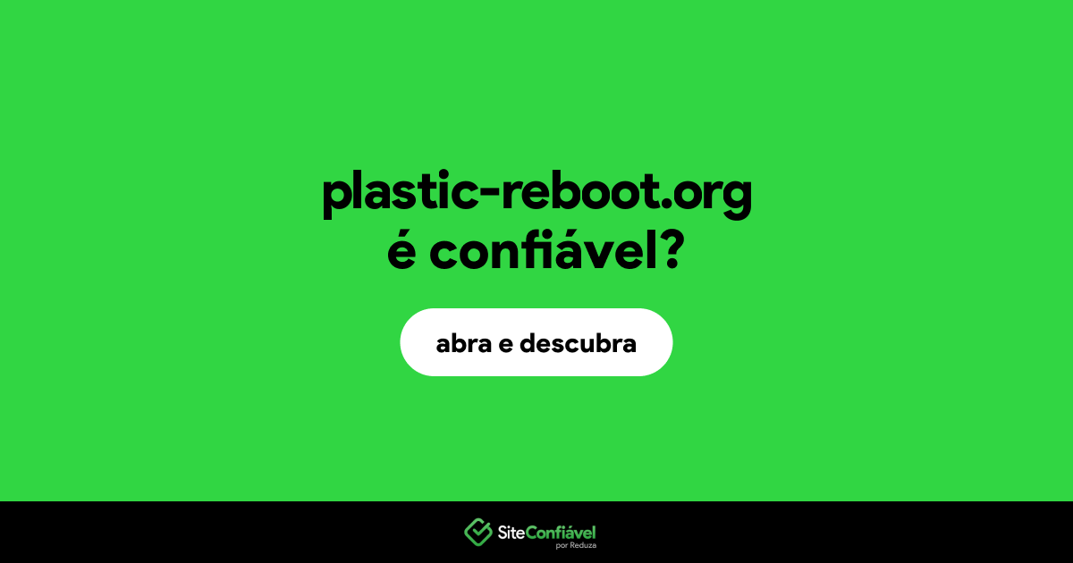 O site plastic-reboot.org é confiável?