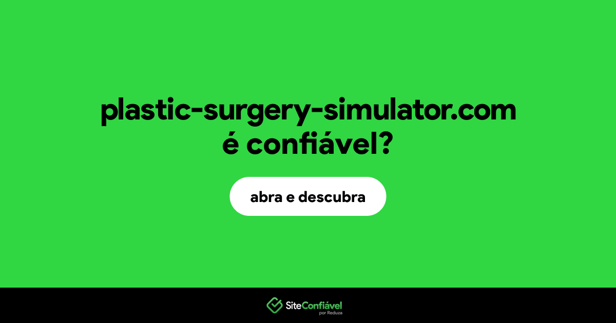 O site plastic-surgery-simulator.com é confiável?